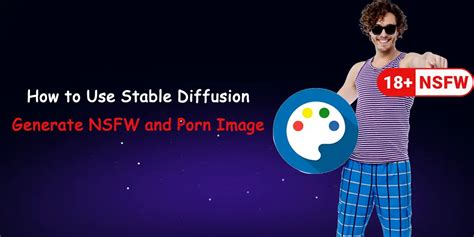 How to Use Stable Diffusion for NSFW Images